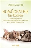 Homöopathie für Katzen: Erkrankungen und Verhaltensauffälligkeiten erkennen und gezielt behandeln