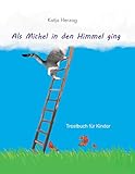 Als Michel in den Himmel ging: Trostbuch für Kinder